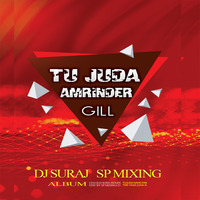 Tu Juda Amrinder Gill Remix Dj Suraj Sp Mixing by deejay suraj
