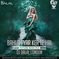 Bahut Pyar Ker Te Hai (Future Bass Mix) - DJ Dalal London by AIDL Official™