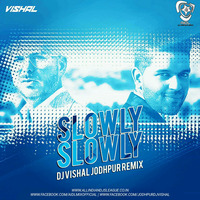 Slowly Slowly Remix (Guru Randhawa) - DJ Vishal Jodhpur by AIDL Official™