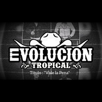 Evolución Tropical - Vale La Pena (2019) by El Género Ranchero