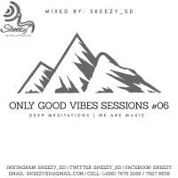 Only Good Vibes Session #06 by Skeezy