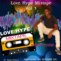 LOVE HYPE MIXTAPE VOL 1 BY DJ KIGOGO by Dj Kigogo