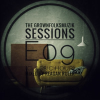 The Grownfolksmuzik Session E09 (Classic Hour) by Reagan Ruler