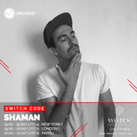SWITCH CODE #EP61 - Shaman by Switch Code by Switch Entertainment