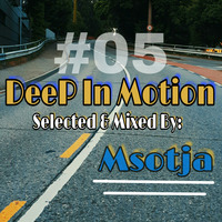 Deep In Motion #05 Selected & Mixed By Msotja by Deep In Motion Podcast