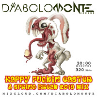 DJ DIABOLOMONTE SOUNDZ - HAPPY fuckin` EASTER 2019 MIX by Dj Diabolomonte Soundz