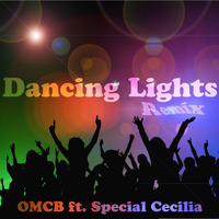 Dancing Lights Remix - OMCB ft. Special Cecilia by OMCB
