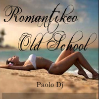 Romantikeo Old School - Paolo Dj by Paolo Dj