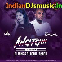 Khatam (Trap Mix) DJ Dalal London X DJ Mink by INDIAN DJS MUSIC - 'IDM'™