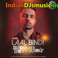 Laal Bindi - Akull ( Remix ) - Dropboy by INDIAN DJS MUSIC - 'IDM'™