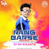 Rang Barse Mashup - Dj SM Kolkata by INDIAN DJS MUSIC - 'IDM'™
