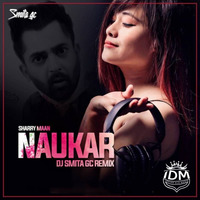 Naukar (Remix) - Sharry Maan - DJ Smita GC by INDIAN DJS MUSIC - 'IDM'™