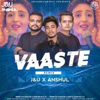 Vaaste (Remix) J&amp;U X Anshul by INDIAN DJS MUSIC - 'IDM'™