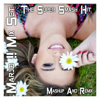 Marjo !! Mix Set - The Super Smash Hit Mashup &amp; Remix RE EDIT ( June 2016 ) by Marjo Mix Set Extra