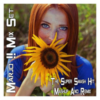 Marjo !! Mix Set - The Super Smash Hit Mashup &amp; Remix RE EDIT ( August 2016 ) by Marjo Mix Set Extra