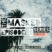 The Masked Series EP. 9 by Deejay Mask