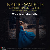 Naino Wale Ne ( Mashup Boom Bass Mix ) - DJ Akshay ANJ And DJ Hardik (RemixMarathi.In) by Remix Marathi