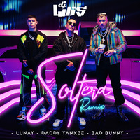 Lunay ft Daddy Yankee, Bad Bunny - Soltera Remix x Dj Luis by Dj Luis.bo