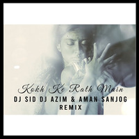 Kokh Ke Rath Mein (Remix) - AMAN SANJOG | DJ Sid &amp; DJ Azim ( Mother's Day Special ) by AMAN SANJOG