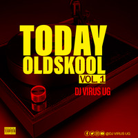 TODAY OLDSKOOL VOL.1-DJ VIRUS UG by Dj virus ug