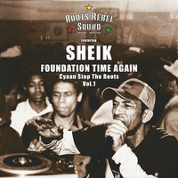 Foundation Time Again Vol. 1 - Cyaan Stop The Roots ft. SHEIK by Don Dadda