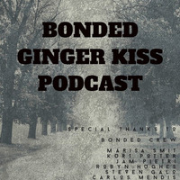 BONDED GINGER KISS PODCAST [FREE DOWNLOAD] by S NATURAL