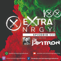 EPISODIO 111 by EXTRA ENERGY RADIOSHOW
