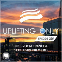 Ori Uplift - Uplifting Only 225 (No Talking) (incl. Vocal Trance) (June 1 - 2017) by ChrisStation
