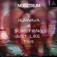Humnava X Something Just Like This (Mashup) - Noisetrum by Noisetrum