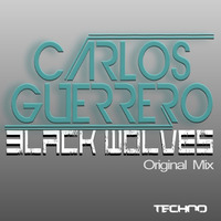 Black Wolves - Carlos Guerrero - Original Mix by Carlos Guerrero