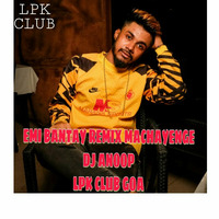 EMI BANTAY II MACHAYENGE MIX DJ ANOOP LPK CLUB GOA by DJ ANOOP GOA