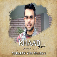 Khaab-Akhil_Chillout_Dj_Harsh_Dj_Gaurav by D J Harsh Singh