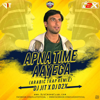 Apna Time Aayega  - (Arabic Trap Remix) - DJ Jit x DJ D2x by DjsCrowdClub