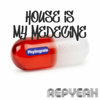 House Is My Medecine by Repyeah