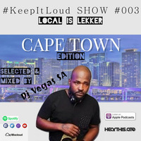 #KeepItLoud SHOW #003 Local Is Lakeer, CAPE TOWN Edition by Dj Vegas SA