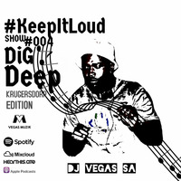#KeepItLoud SHOW #004 Dig Deep - Krugersdorp EDITION by Dj Vegas SA