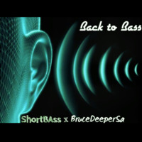 Back to bass-ShortBass & BruceDeeper by BruceDeeperSa