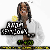 RNDM SESSIONS #22 #HIPHOP #TRAP #420 by Dj King Kev
