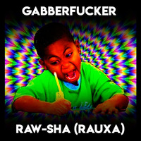 Raw-Sha (Rauxa) by Gabberfucker