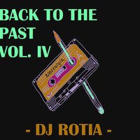 Dj Rotia @ Back to the Past Vol. IV by djrotia