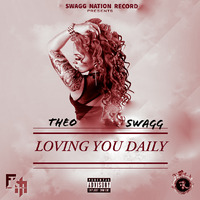 THEO SWAGG - LOVING U DAILY by THEO SWAGG