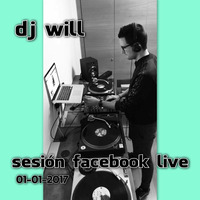 Dj Will - Sesión Facebook Live (01-01-17) by W!LL