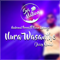 Nadeemal Perera - Nura Wasanthe (ft. Pasan Liyanage) (Jizzy Remix) by Sri Nation