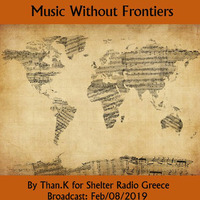 Music Without Frontiers: By Than.K for Shelter Radio Greece by Thanasis Kremasmenos