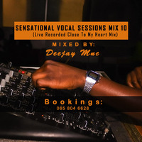 Sensational Vocal Sessions Mix 10 (Live Recorded Live Close To My Heart Mix) by Social Vibes Team Mixtapes