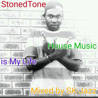StonedTone : House Music Is My Life / Random Selektion 2016 (Mixed by SK-Jazz) by SiYANDA KHOZA (HMADT)