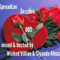 SpreadLuv Session 003A &quot;Main Mix By Wicked Villain&quot; by SiYANDA KHOZA (HMADT)