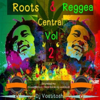 ROOTS & REGGEA CENTRAL(VOL 2)+=+ DJ VOSTITOSH(+254700755723) by Dj Vostitosh