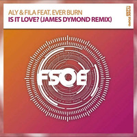 Aly & Fila Feat. Ever Burn - Is It Love (James Dymond Remix) by Chris_Station