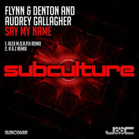 Audrey Gallagher Flynn Denton - Say My Name (Sied van Riel Remix) by Chris_Station